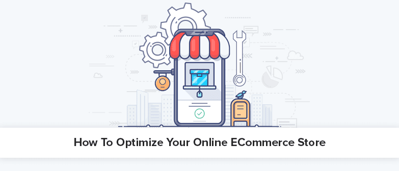 How To Optimize Your Online ECommerce Store