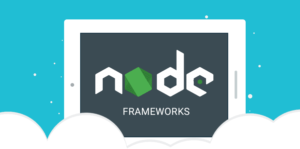 Nodejs and frameworks