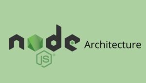 Overview of an Architecture of Nodejs