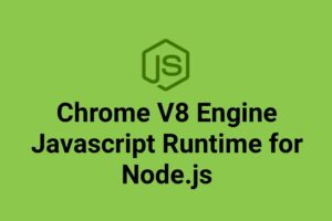 Nodejs V8 javascript runtime engine