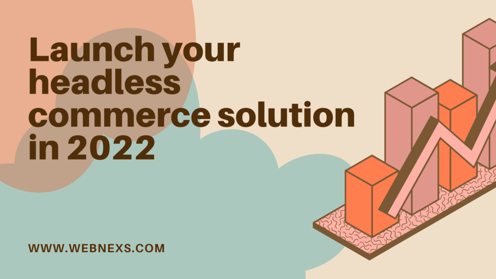 Launch your headless commerce solution in 2022