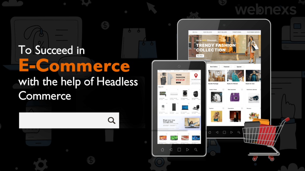 How to Succeed in Ecommerce With the Help of Headless Commerce?