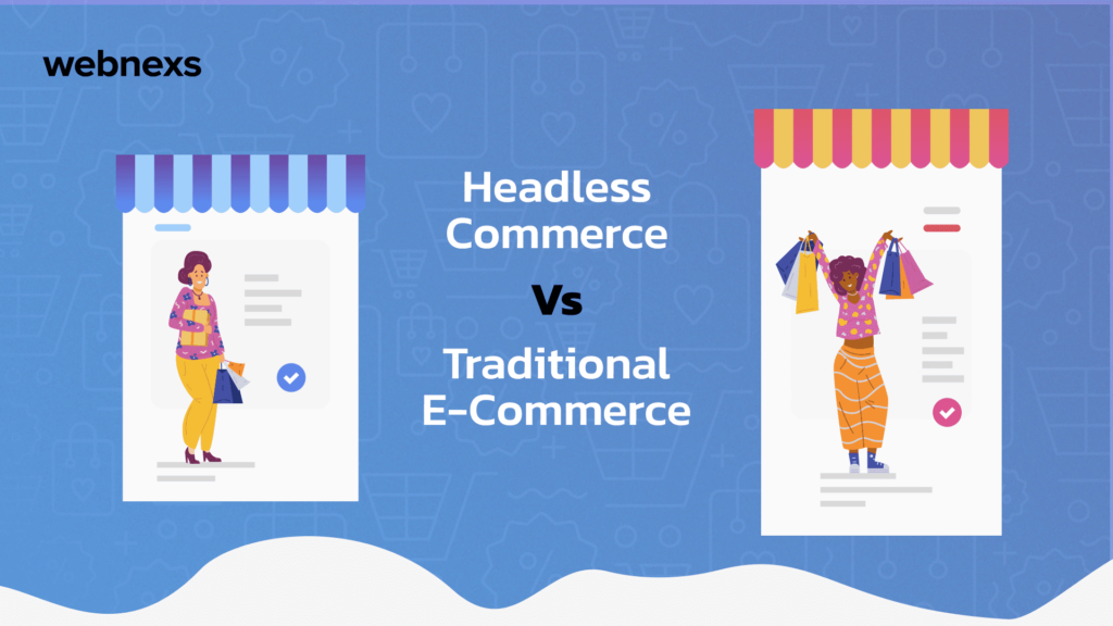 Headless Commerces Vs Traditional Ecommerce